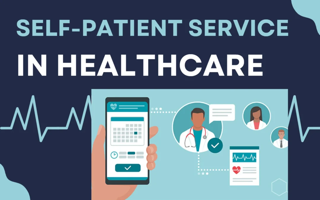 Self-Patient Service in Healthcare – Benefits and Great Tips; Enhance your Brand Reputation